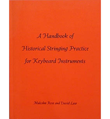 Book, Handbook of Historical Stringing Practice of Early Keyboard Instrument, Malcolm Rose and David Law